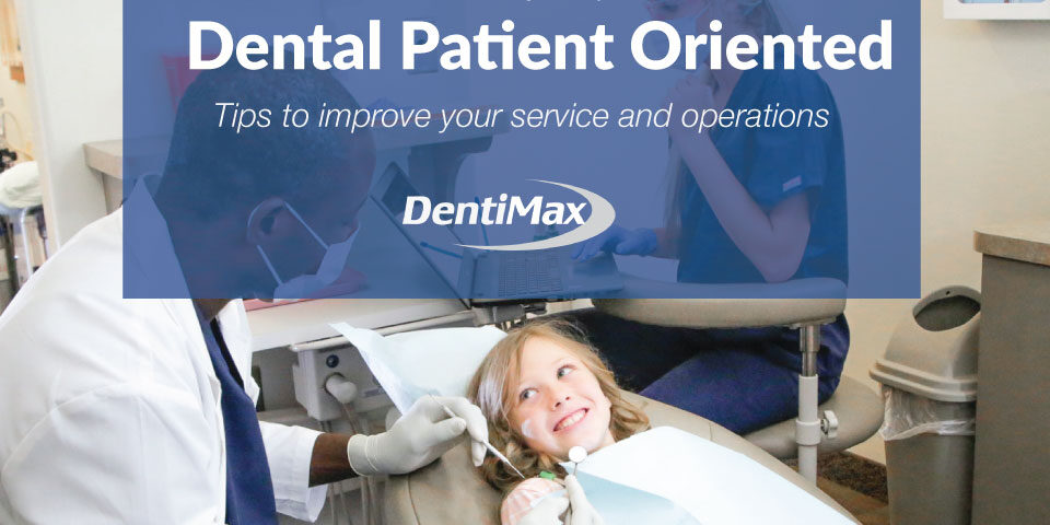 Making your practice dental patient oriented